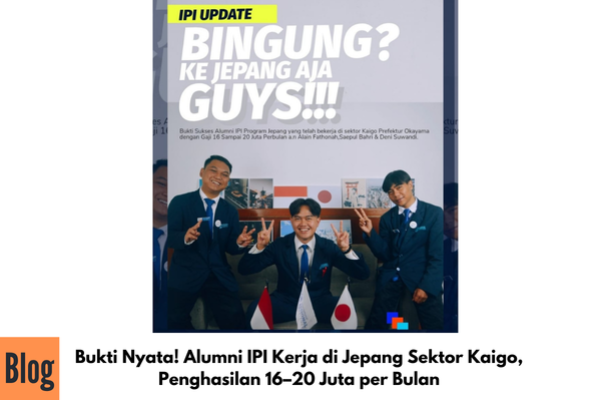 Bukti Nyata! Alumni IPI Kerja di Jepang Sektor Kaigo, Penghasilan 16–20 Juta per Bulan