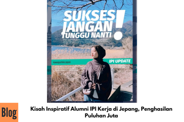 Kisah Inspiratif Alumni IPI Kerja di Jepang, Penghasilan Puluhan Juta