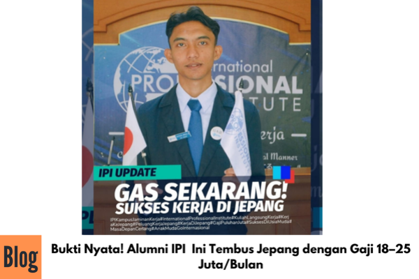Bukti Nyata! Alumni IPI Ini Tembus Jepang dengan Gaji 18–25 Juta/Bulan