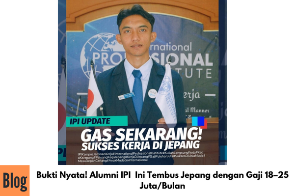 Bukti Nyata! Alumni IPI Ini Tembus Jepang dengan Gaji 18–25 Juta/Bulan