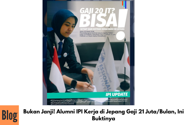 Bukan Janji! Alumni IPI Kerja di Jepang Gaji 21 Juta/Bulan, Ini Buktinya