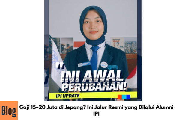 Gaji 15–20 Juta di Jepang? Ini Jalur Resmi yang Dilalui Alumni IPI