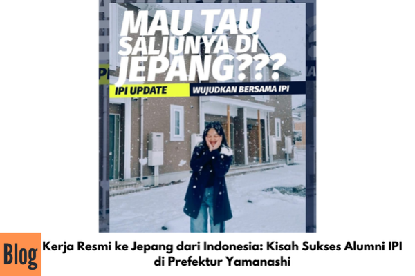 Kerja Resmi ke Jepang dari Indonesia: Kisah Sukses Alumni IPI di Prefektur Yamanashi