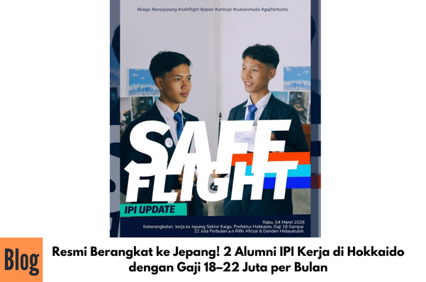 Resmi Berangkat ke Jepang! 2 Alumni IPI Kerja di Hokkaido dengan Gaji 18–22 Juta per Bulan