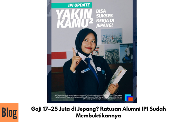 Gaji 17–25 Juta di Jepang? Ratusan Alumni IPI Sudah Membuktikannya