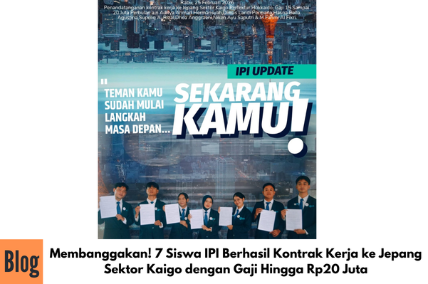 Membanggakan! 7 Siswa IPI Berhasil Kontrak Kerja ke Jepang Sektor Kaigo dengan Gaji Hingga Rp20 Juta