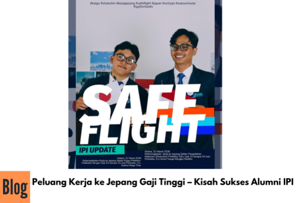 Peluang Kerja ke Jepang Gaji Tinggi – Kisah Sukses Alumni IPI