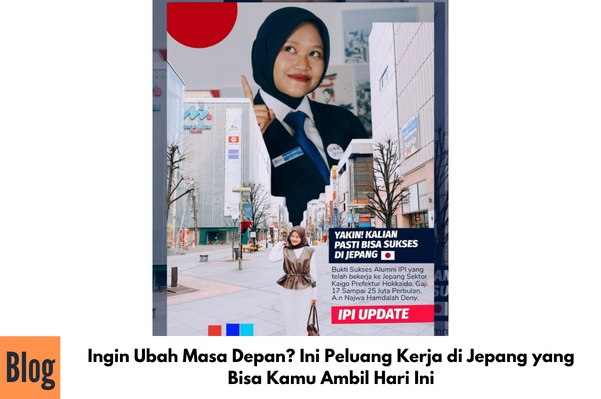 Ingin Ubah Masa Depan? Ini Peluang Kerja di Jepang yang Bisa Kamu Ambil Hari Ini