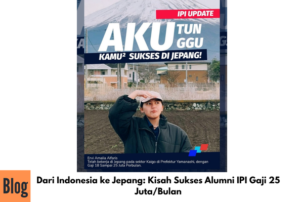 Dari Indonesia ke Jepang: Kisah Sukses Alumni IPI Gaji 25 Juta/Bulan