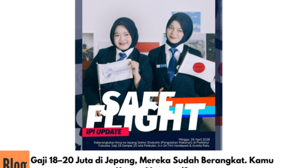 Gaji 18–20 Juta di Jepang, Mereka Sudah Berangkat. Kamu Kapan Menyusul?