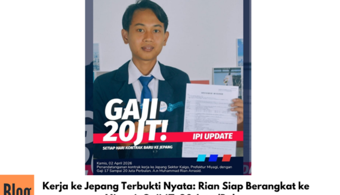 Kerja ke Jepang Terbukti Nyata: Rian Siap Berangkat ke Miyagi, Gaji 17–20 Juta/Bulan