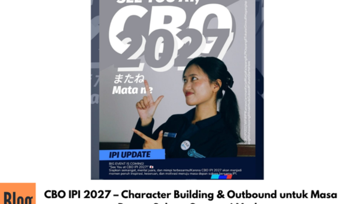CBO IPI 2027 – Character Building & Outbound untuk Masa Depan Sukses Generasi Muda