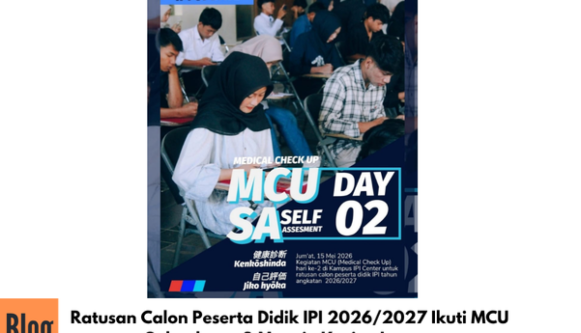 Ratusan Calon Peserta Didik IPI 2026/2027 Ikuti MCU Gelombang 2 Menuju Karier Jepang
