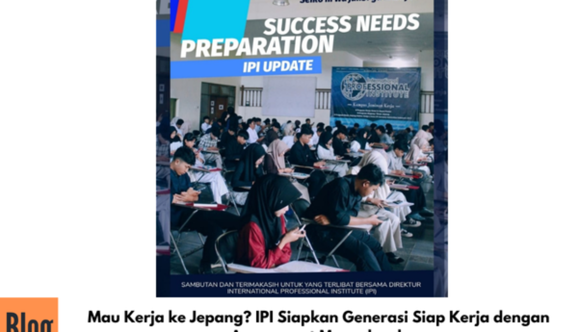 Mau Kerja ke Jepang? IPI Siapkan Generasi Siap Kerja dengan Assessment Menyeluruh