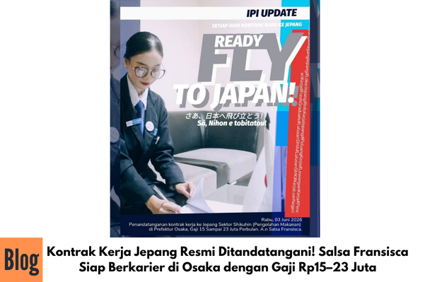 Kontrak Kerja Jepang Resmi Ditandatangani! Salsa Fransisca Siap Berkarier di Osaka dengan Gaji Rp15–23 Juta