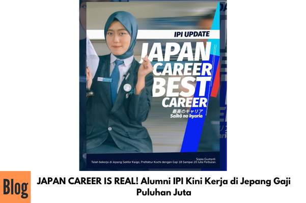 JAPAN CAREER IS REAL! Alumni IPI Kini Kerja di Jepang Gaji Puluhan Juta