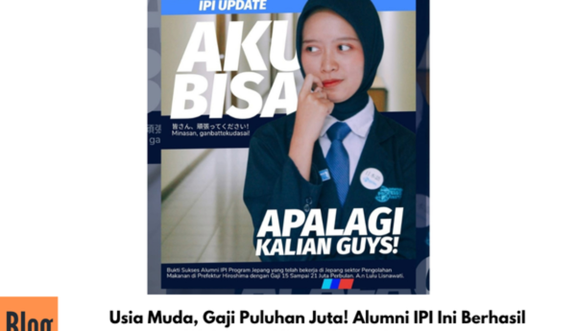 Usia Muda, Gaji Puluhan Juta! Alumni IPI Ini Berhasil Wujudkan Mimpi Kerja di Jepang