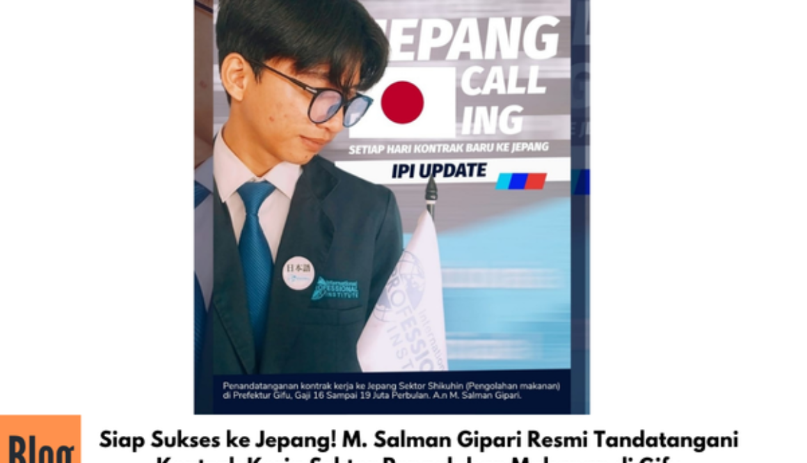 Siap Sukses ke Jepang! M. Salman Gipari Resmi Tandatangani Kontrak Kerja Sektor Pengolahan Makanan di Gifu