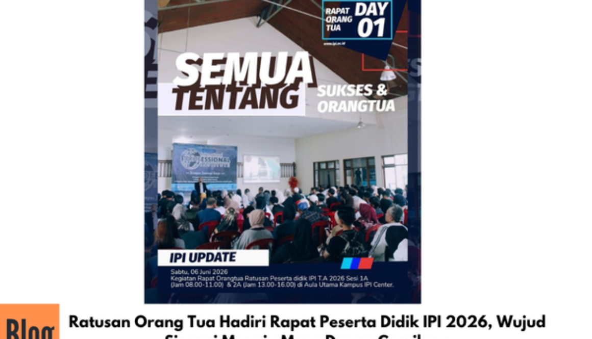 Ratusan Orang Tua Hadiri Rapat Peserta Didik IPI 2026, Wujud Sinergi Menuju Masa Depan Gemilang