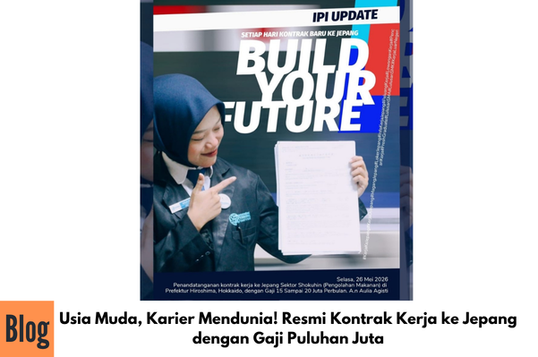 Usia Muda, Karier Mendunia! Resmi Kontrak Kerja ke Jepang dengan Gaji Puluhan Juta