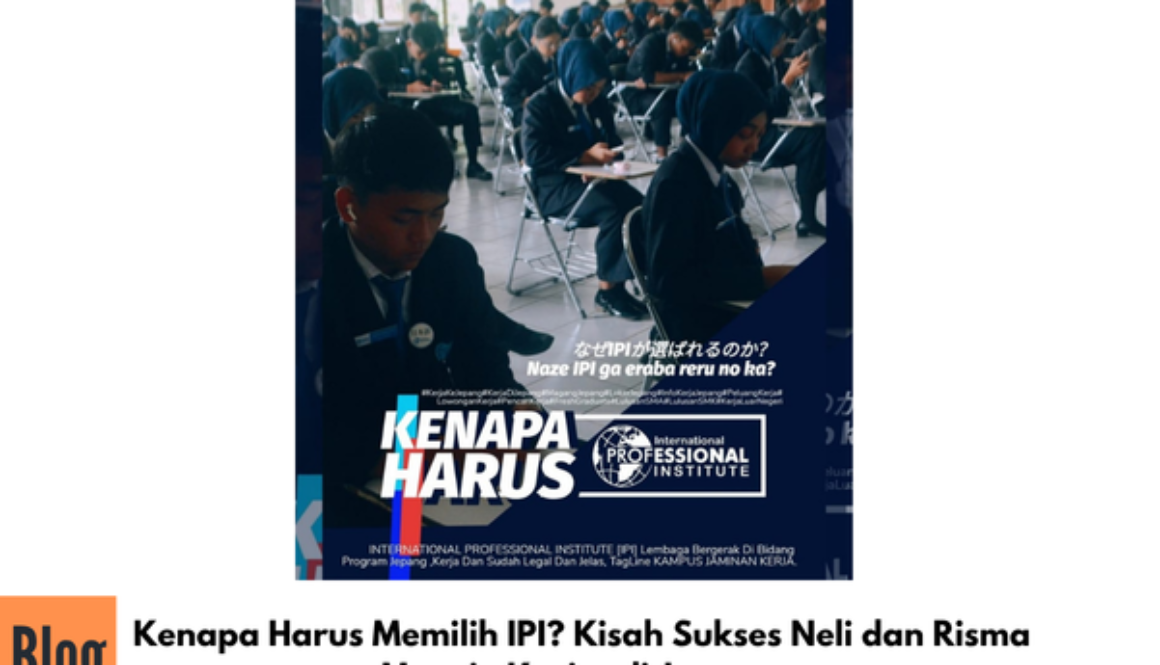 Kenapa Harus Memilih IPI? Kisah Sukses Neli dan Risma Menuju Karier di Jepang