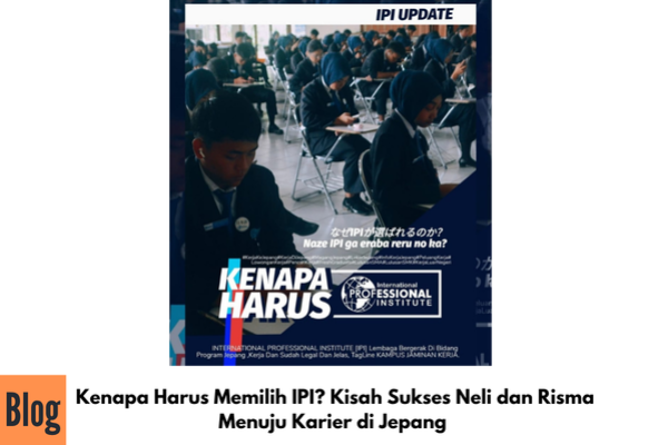 Kenapa Harus Memilih IPI? Kisah Sukses Neli dan Risma Menuju Karier di Jepang