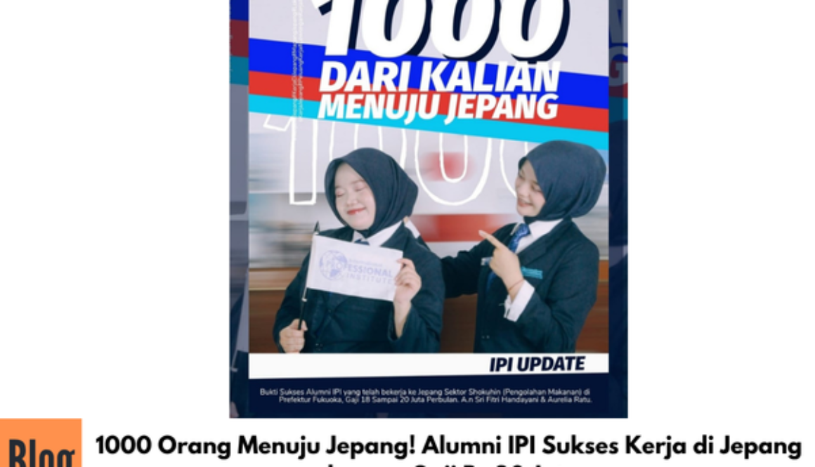 1000 Orang Menuju Jepang! Alumni IPI Sukses Kerja di Jepang dengan Gaji Rp20 Juta