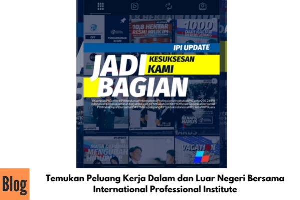 Temukan Peluang Kerja Dalam dan Luar Negeri Bersama International Professional Institute