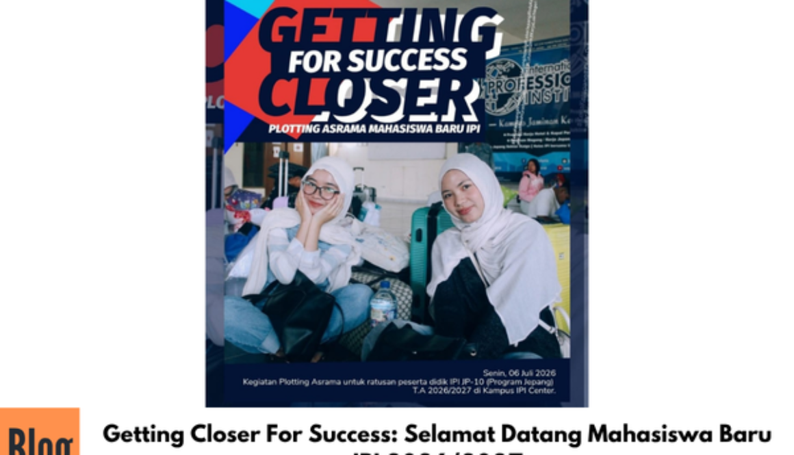 Getting Closer For Success: Selamat Datang Mahasiswa Baru IPI 2026/2027