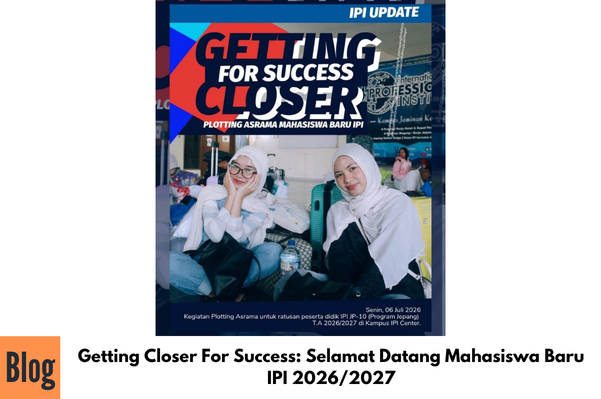 Getting Closer For Success: Selamat Datang Mahasiswa Baru IPI 2026/2027