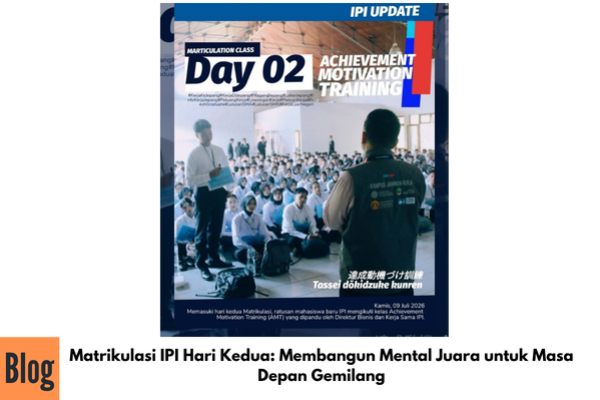 Matrikulasi IPI Hari Kedua: Membangun Mental Juara untuk Masa Depan Gemilang