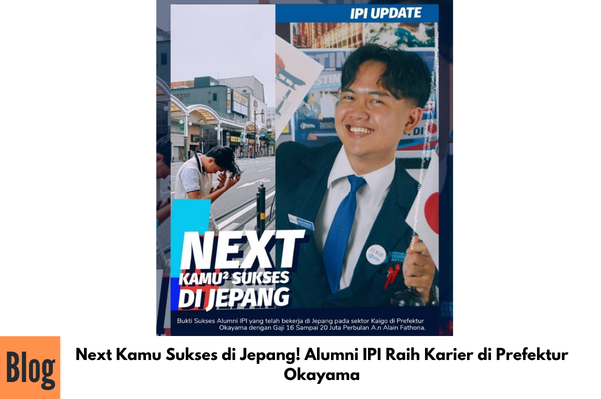 Next Kamu Sukses di Jepang! Alumni IPI Raih Karier di Prefektur Okayama