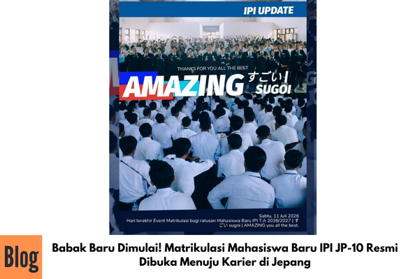 Babak Baru Dimulai! Matrikulasi Mahasiswa Baru IPI JP-10 Resmi Dibuka Menuju Karier di Jepang