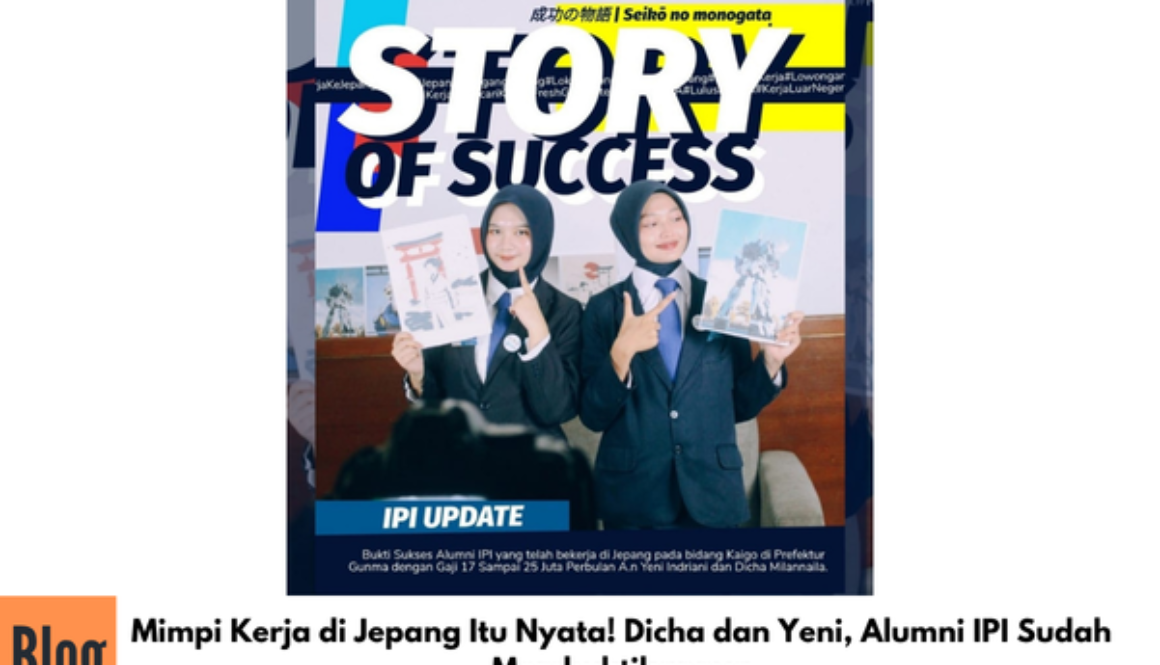 Mimpi Kerja di Jepang Itu Nyata! Dicha dan Yeni, Alumni IPI  Sudah Membuktikannya