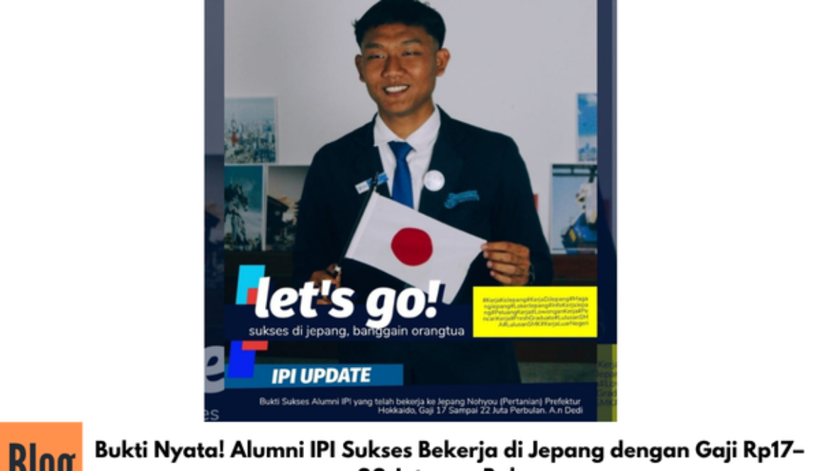 Bukti Nyata! Alumni IPI Sukses Bekerja di Jepang dengan Gaji Rp17–22 Juta per Bulan