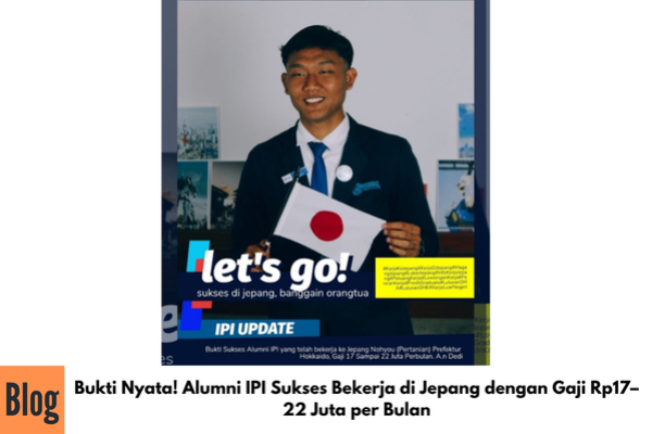 Bukti Nyata! Alumni IPI Sukses Bekerja di Jepang dengan Gaji Rp17–22 Juta per Bulan