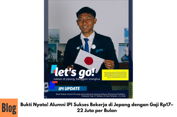 Bukti Nyata! Alumni IPI Sukses Bekerja di Jepang dengan Gaji Rp17–22 Juta per Bulan