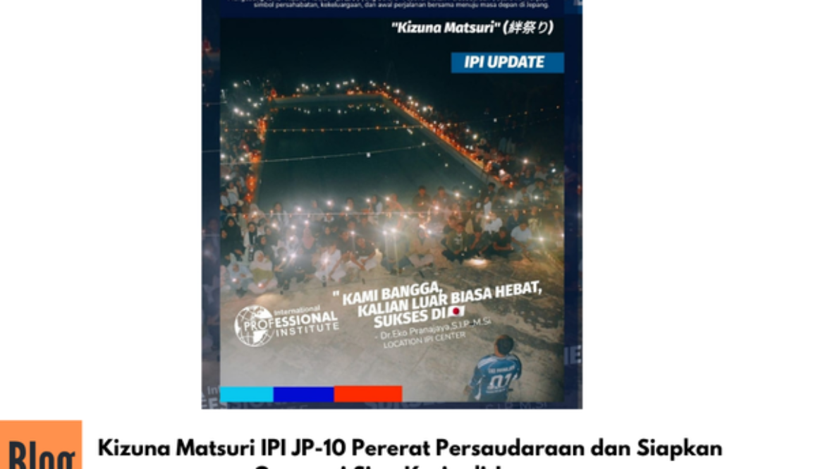 Kizuna Matsuri IPI JP-10 Pererat Persaudaraan dan Siapkan Generasi Siap Kerja di Jepang