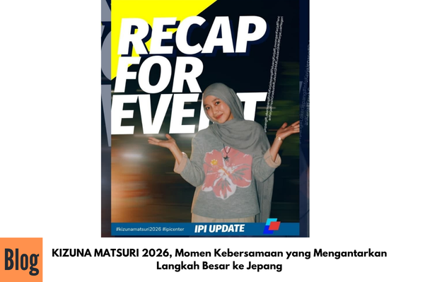 KIZUNA MATSURI 2026, Momen Kebersamaan yang Mengantarkan Langkah Besar ke Jepang