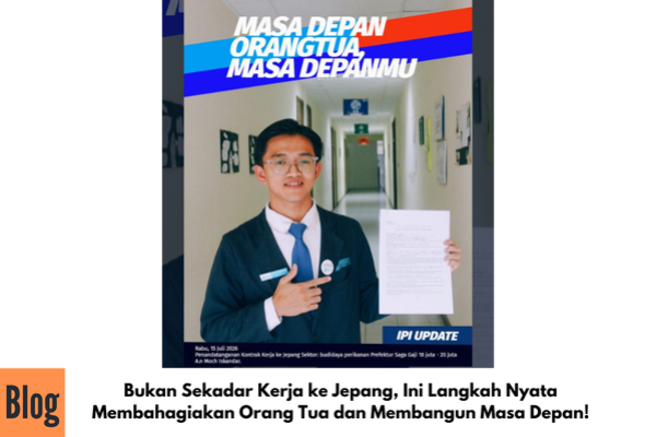 Bukan Sekadar Kerja ke Jepang, Ini Langkah Nyata Membahagiakan Orang Tua dan Membangun Masa Depan!