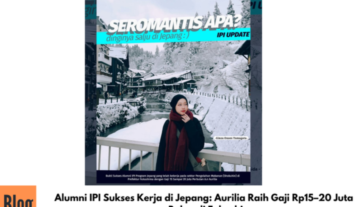 Alumni IPI Sukses Kerja di Jepang: Aurilia Raih Gaji Rp15–20 Juta per Bulan di Fukushima