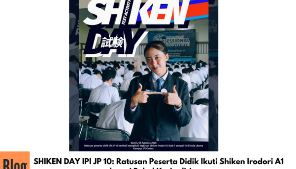 SHIKEN DAY IPI JP 10: Ratusan Peserta Didik Ikuti Shiken Irodori A1 sebagai Bekal Kerja di Jepang
