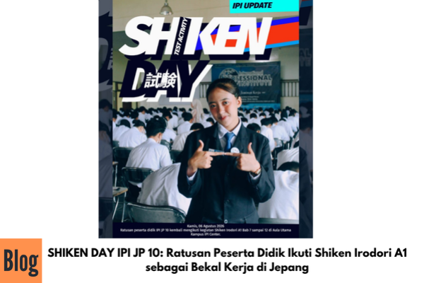 SHIKEN DAY IPI JP 10: Ratusan Peserta Didik Ikuti Shiken Irodori A1 sebagai Bekal Kerja di Jepang